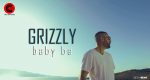  Premierë: Grizzly lanson këngën “Baby Be”  (Video)