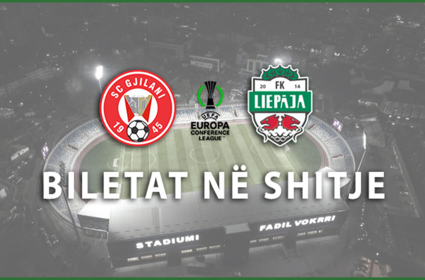  Ja ku mund t’i gjeni dhe sa kushton bileta për ndeshjen SC Gjilani – FK Liepaja!