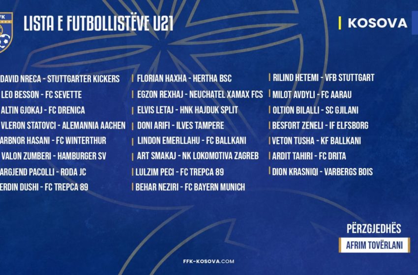  Kosova U21 luan dy miqësore në Turqi, kjo është lista e futbollistëve të ftuar nga Tovërlani