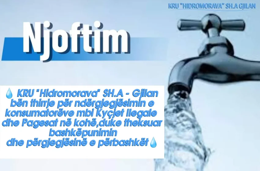  “Hidromorava” bën thirrje për ndërgjegjësimin e konsumatorëve mbi kyçjet Ilegale dhe pagesat në kohë