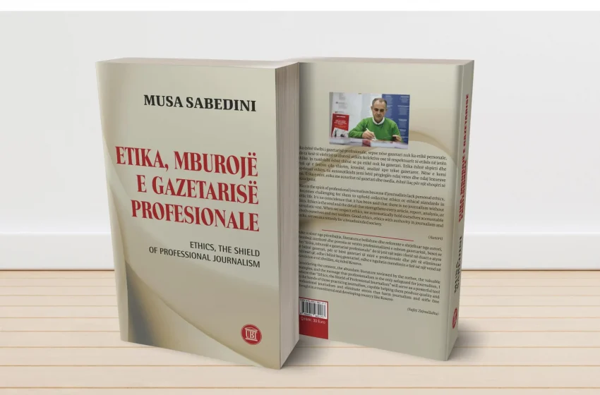  Doli nga shtypi libri “Etika, mburojë e gazetarisë profesionale”, i gazetarit, publicistit dhe profesorit të UBT-së, Musa Sabedini