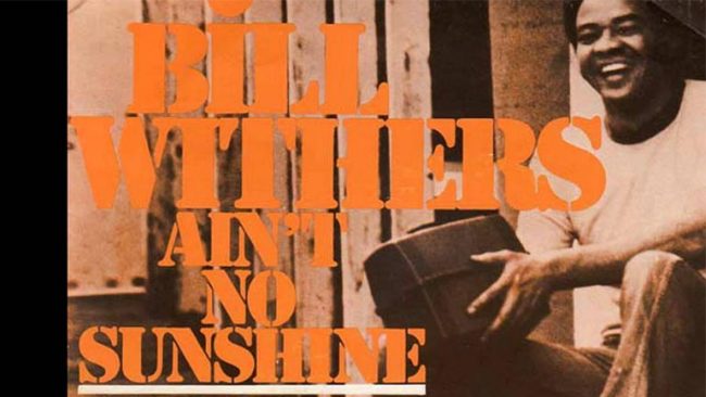 Bill Withers: S’ka D’ill (Ain’t no sunshine)